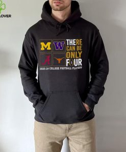 There Can Be Only Four 2023 2024 College Football Playoff T hoodie, sweater, longsleeve, shirt v-neck, t-shirt