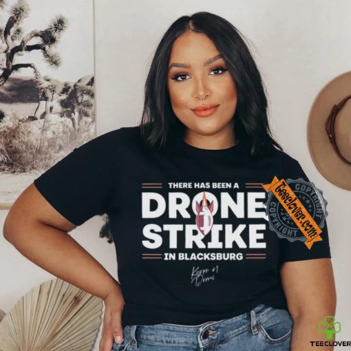 There Has Been A Drone Strike In Blacksburg Shirt