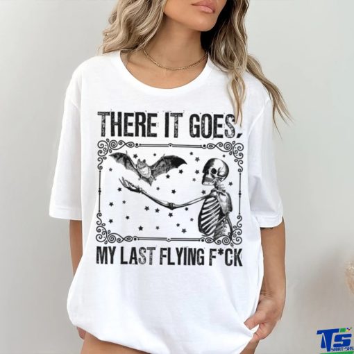 There It Goes My Last Flying F Skeletons Halloween shirt