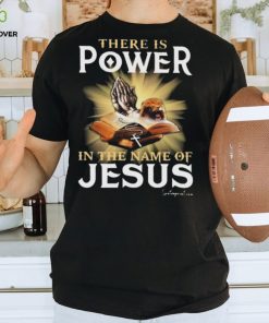 There is power in the name of Jesus lionteeprintcon shirt