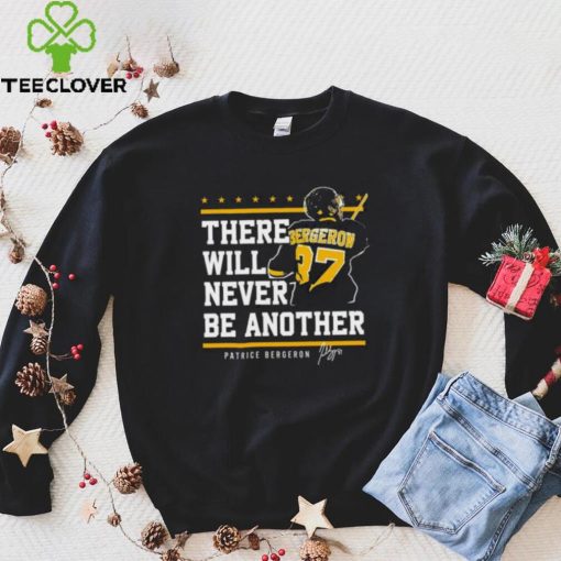 There will never be another Patrice Bergeron signature hoodie, sweater, longsleeve, shirt v-neck, t-shirt