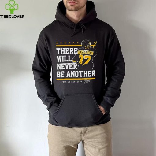 There will never be another Patrice Bergeron signature hoodie, sweater, longsleeve, shirt v-neck, t-shirt