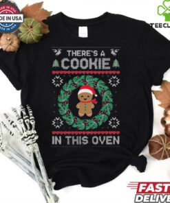 There’s A Cookie In This Oven Ugly Christmas 2024 Shirt