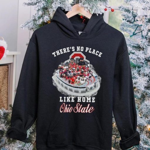 Theres No Place Like Home Ohio State Sweathoodie, sweater, longsleeve, shirt v-neck, t-shirt