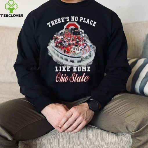 Theres No Place Like Home Ohio State Sweathoodie, sweater, longsleeve, shirt v-neck, t-shirt