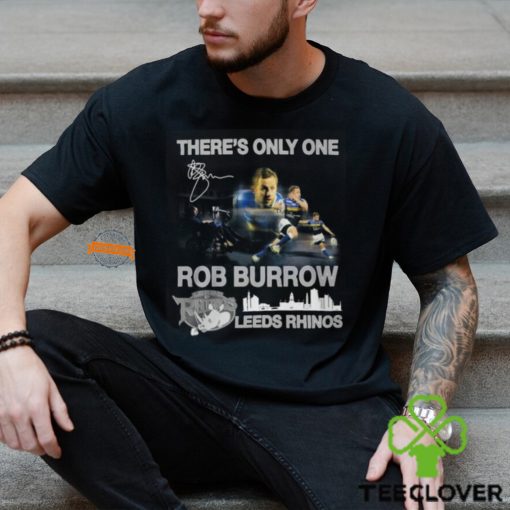 There’s Only One Rob Burrow Leeds Rhinos T Shirt