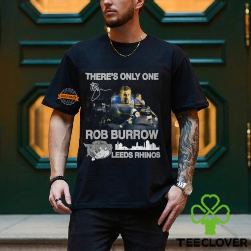 There’s Only One Rob Burrow Leeds Rhinos T Shirt