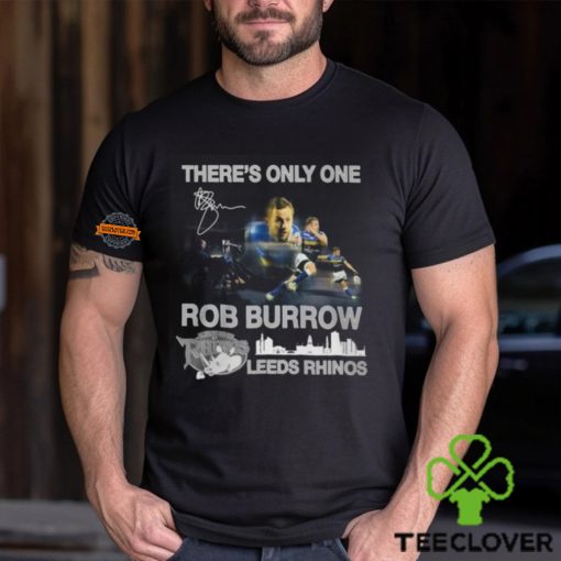 There’s Only One Rob Burrow Leeds Rhinos T Shirt