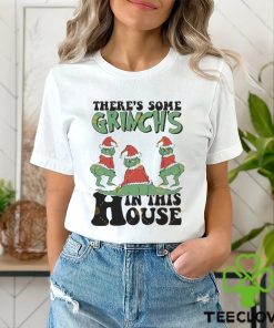 Theres Some Grinch In This House Christmas Shirt