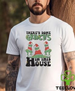 Theres Some Grinch In This House Christmas Shirt