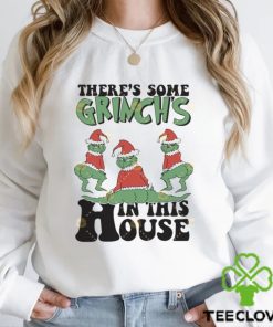 Theres Some Grinch In This House Christmas Shirt