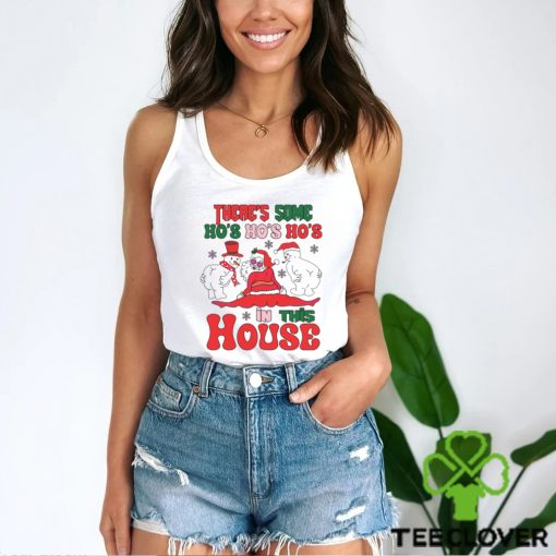 Theres Some Ho Ho Ho In This House Santa Snowman Shirt