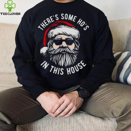 There’s Some Ho’s In This House Cool Santa Christmas shirt