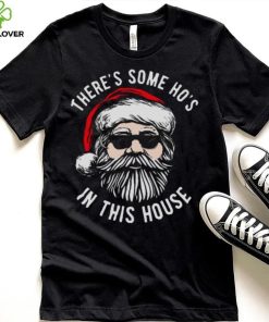 There’s Some Ho’s In This House Cool Santa Christmas shirt
