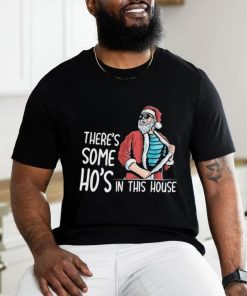 There’s Some Hos In This House Shirt Funny Santa Christmas Shirt 1 There’s Some Hos In This House Shirt Funny Santa Christmas Shirt