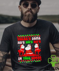 There’s some ho’s ho’s ho’s in this house ugly Christmas shirt