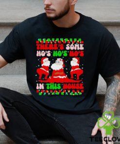 There’s some ho’s ho’s ho’s in this house ugly Christmas shirt