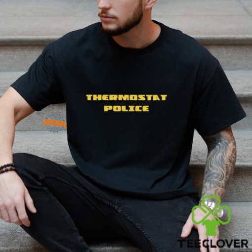 Thermostat Police Shirt