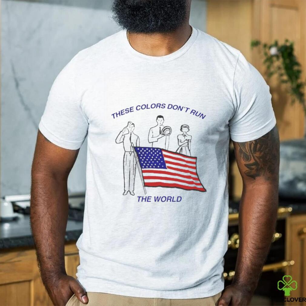 These Colors Don’t Run The World America Flag Shirt These Colors Don’t Run The World America Flag Shirt