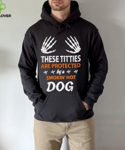 These Titties Are Protected By A Smokin’ Hot Dog shirt