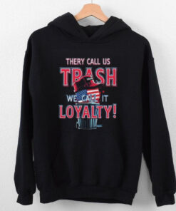 They Call Us Trash We Call It Loyalty Trump Political TShirts USA Flag Hat Design Funny Patriotic Tee