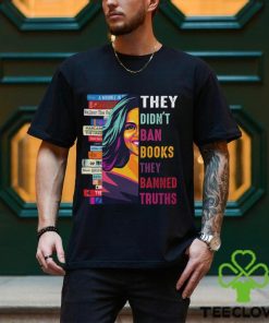 They Didn't Ban Books Thay Banned Truths Shirt