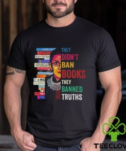 They Didn’t Ban Books They Banned Truths hoodie, sweater, longsleeve, shirt v-neck, t-shirt