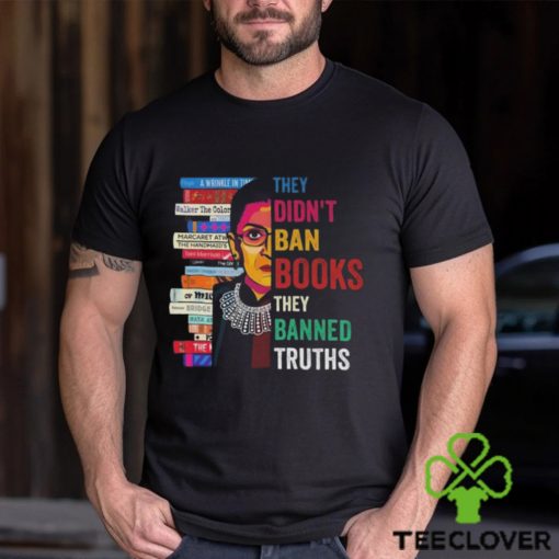 They Didn’t Ban Books They Banned Truths hoodie, sweater, longsleeve, shirt v-neck, t-shirt