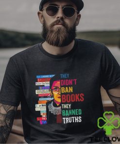 They Didn’t Ban Books They Banned Truths hoodie, sweater, longsleeve, shirt v-neck, t-shirt