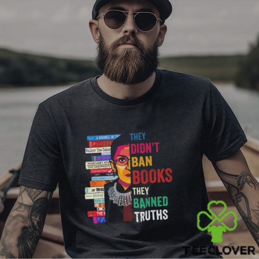 They Didn’t Ban Books They Banned Truths hoodie, sweater, longsleeve, shirt v-neck, t-shirt