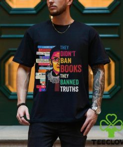 They Didn’t Ban Books They Banned Truths hoodie, sweater, longsleeve, shirt v-neck, t-shirt