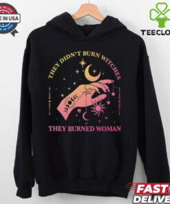 They Didn't Burn Witches They Burned Women Shirt