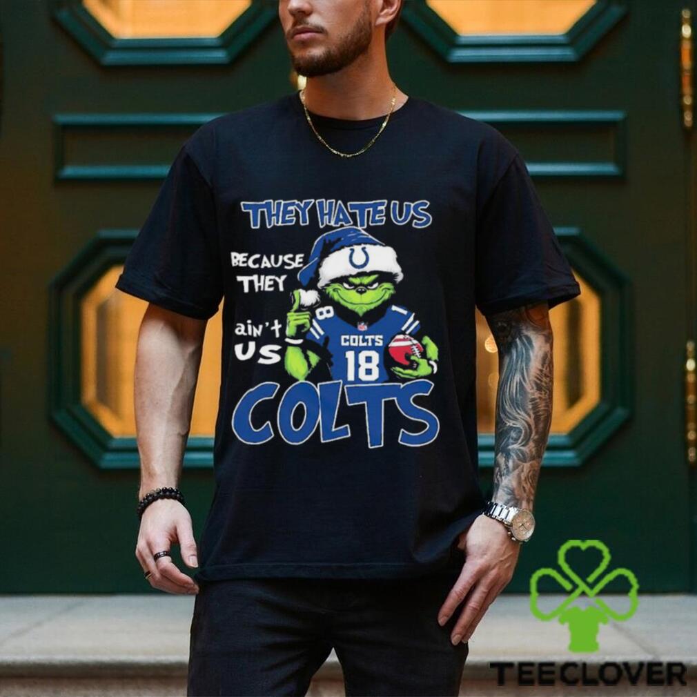 They Hate Us Because Ain’t Us Indianapolis Colts Grinch Christmas Shirt They Hate Us Because Ain’t Us Indianapolis Colts Grinch Christmas Shirt