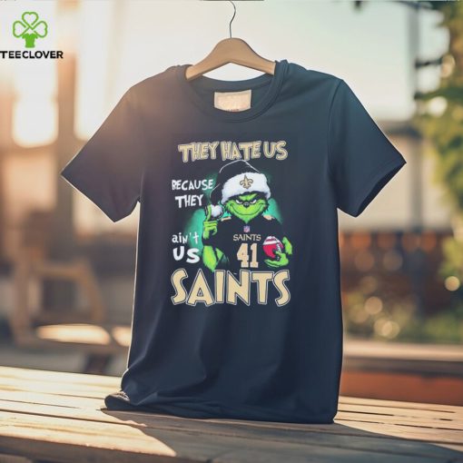 They Hate Us Because Ain’t Us New Orleans Saints The Grinch Christmas Shirt