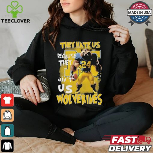 They Hate Us Because They AInt Us Michigan Wolverines Unisex T Shirt