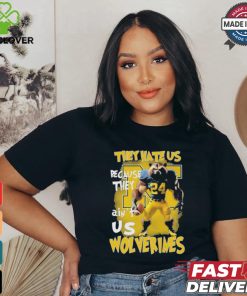 They Hate Us Because They AInt Us Michigan Wolverines Unisex T Shirt