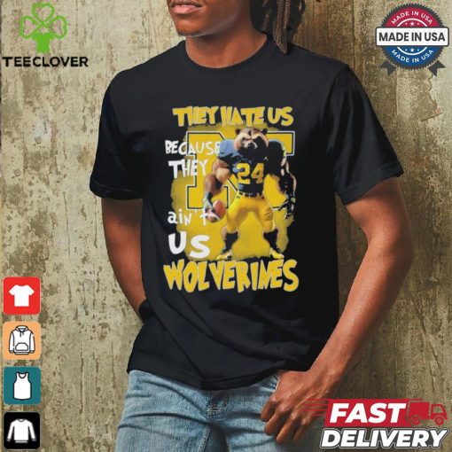 They Hate Us Because They AInt Us Michigan Wolverines Unisex T Shirt