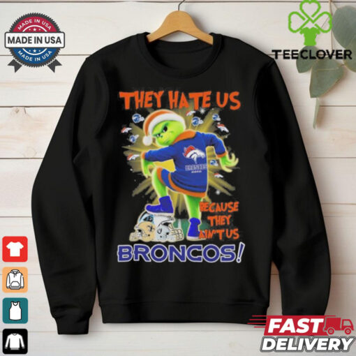 They Hate Us Because They Ain’t Grinch X Denver Broncos Stomp On NFL Teams Christmas Shirt