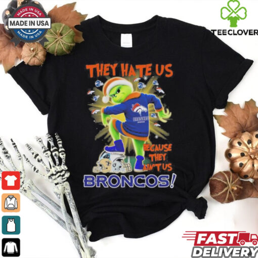 They Hate Us Because They Ain’t Grinch X Denver Broncos Stomp On NFL Teams Christmas Shirt