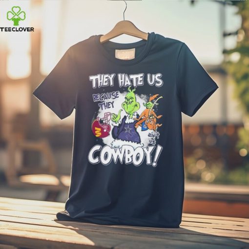 They Hate Us Because They Ain’t Us Cowboys Grinch Shirt