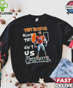 They Hate Us Because They Ain’t Us Hurricanes Character Shirt 3 They Hate Us Because They Ain’t Us Hurricanes Character Shirt