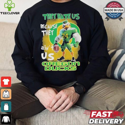 They Hate Us Because They Ain’t Us Oregon Ducks T Shirt