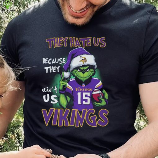 They Hate Us Because They Ain’t Vikings Us 15 Vikings Shirt