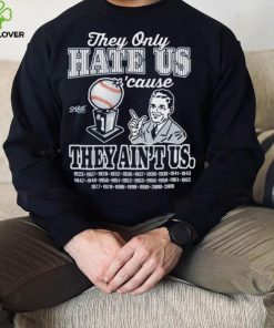 They Hate Us Cuz They Ain't Us Shirt