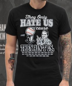 They Hate Us Cuz They Ain't Us Shirt