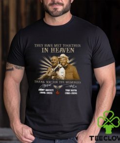 They Have Met Together In Heaven Thank You For The Memories Jimmy Buffet And Toby Keith T Shirt