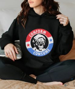 They Live Conform, Consume Shirt