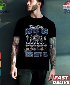 They Only HATE US they aint us shirt