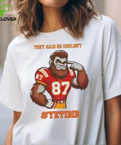 They Said He Couldn’t YETIDID Shirt 1 They Said He Couldn’t YETIDID Shirt