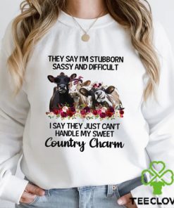 They Say I_m Stubborn shirt 1 They Say I_m Stubborn shirt